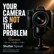 Podcast Your Camera Is Not the Problem