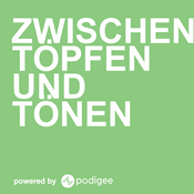 Podcast Zwischen Töpfen und Tönen