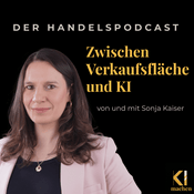 Podcast Zwischen Verkaufsfläche und KI - Der Handelspodcast von und mit Sonja Kaiser.