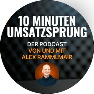 10 Min. Umsatzsprung | Der Marketing und Sales Podcast für die IT-Branche von Alex Rammlmair