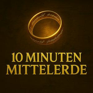 10 Minuten Mittelerde - Der Herr der Ringe Podcast