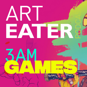 3am Games: Art Eater Podcast