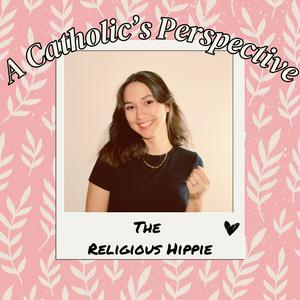 A Catholic’s Perspective with the Religious Hippie