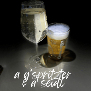 a g'spritzter und a seidl