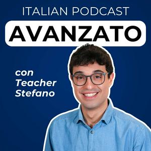 Advanced Italian Podcast | Italiano per avanzati con Teacher Stefano