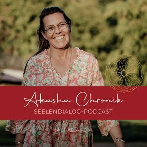 Akasha-Chronik Seelendialog – Für ein Leben im Einklang mit Allem, was ist