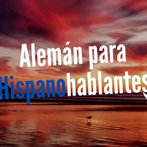 Höre Alemán para Hispanohablantes: Deutsch Lernen leicht gemacht! in der App.