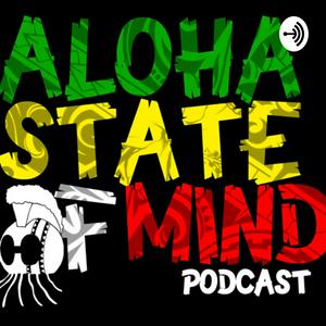 Aloha State Of Mind Podcast