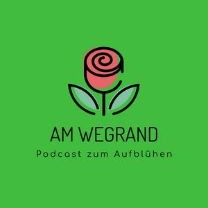Am Wegrand - der Podcast zum Aufblühen
