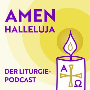 Amen Halleluja. Der Liturgie Podcast
