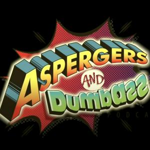 Höre Asperger's and Dumbass in der App.
