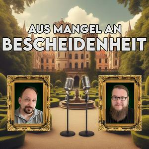 Aus Mangel an Bescheidenheit