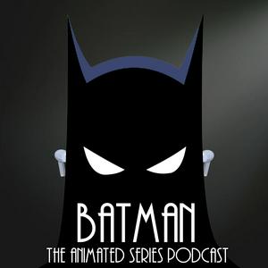Batman the Animated Series Podcast
