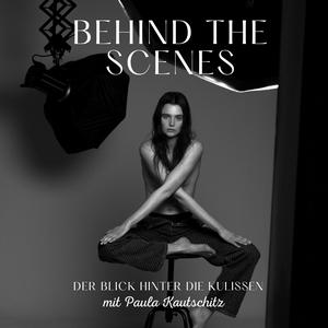 BEHIND THE SCENES - Der Model Podcast