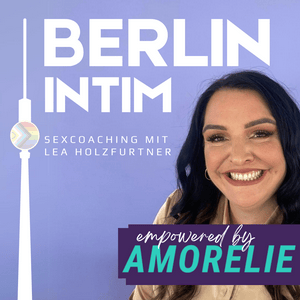 Berlin Intim - Sexcoaching mit Lea Holzfurtner