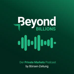 Beyond Billions – Der Private Markets Podcast der Börsen-Zeitung