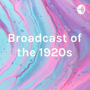 Broadcast of the 1920s