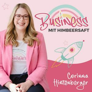 Business mit Himbeersaft I Der #perfektunperfekte Marketing-Podcast für Unternehmerinnen