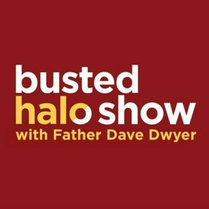 Busted Halo Show w/Fr. Dave Dwyer