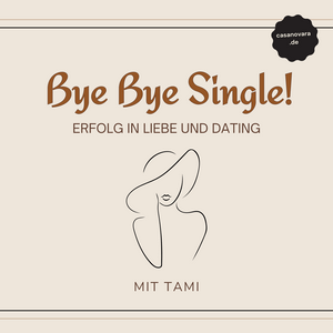 Bye bye Single! - Erfolg in Liebe und Dating
