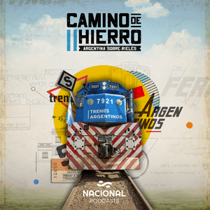 Camino de Hierro: Argentina sobre rieles