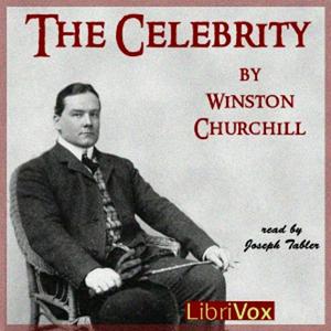 Celebrity, The by Winston Churchill (1871 - 1947)