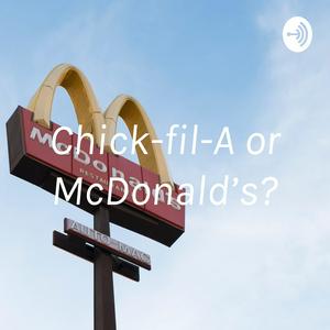 Chick-fil-A or McDonald’s?