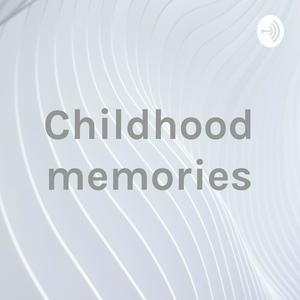 Childhood memories