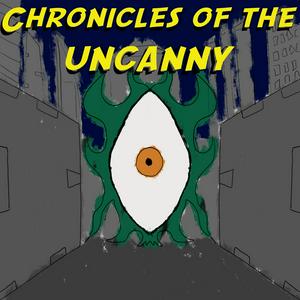 Chronicles of the Uncanny