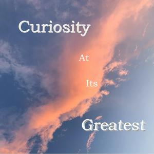 Curiosity at its Greatest