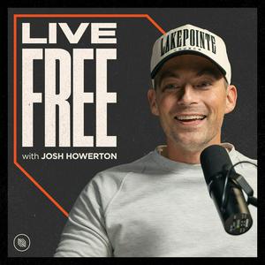 Höre Live Free with Josh Howerton in der App.