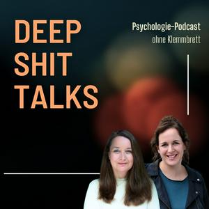 DEEP SHIT TALKS - Psychologie-Podcast