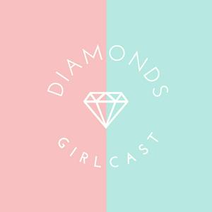 Diamonds Girlcast
