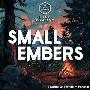 Dice Company: Small Embers - A Cinematic D&D Actual Play