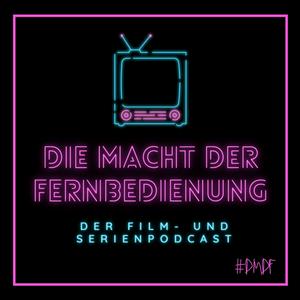 Höre Die Macht der Fernbedienung - der Film- und Serienpodcast in der App.