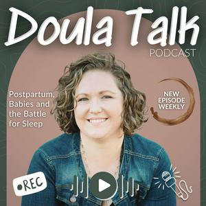 Doula Talk: Postpartum, Babies and the Battle for Sleep