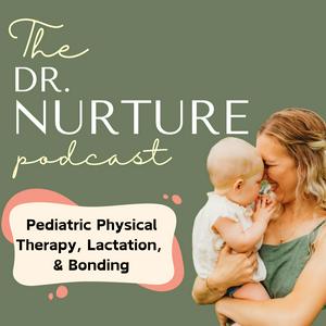 Dr. Nurture: Pediatric Physical Therapy, Lactation, and Bonding