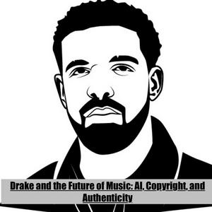 Höre Drake and the Future of Music: AI, Copyright, and Authenticity in der App.