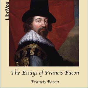 Höre Essays of Francis Bacon, The by Sir Francis Bacon (1561 - 1626) in der App.