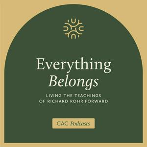 Höre Everything Belongs: Living the Teachings of Richard Rohr Forward in der App.