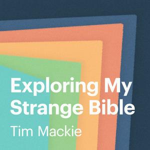 Höre Exploring My Strange Bible in der App.