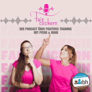 Fair.clickern - der Podcast über positives Training mit Pferd & Hund