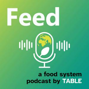Feed: a food systems podcast