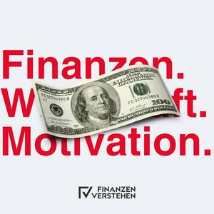 Der "Finanzen verstehen" Podcast über Finanzen, Wirtschaft und Motivation!