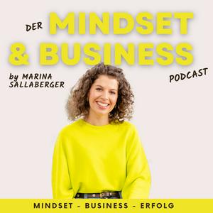 Der MINDSET & BUSINESS Podcast 
by Marina Sallaberger