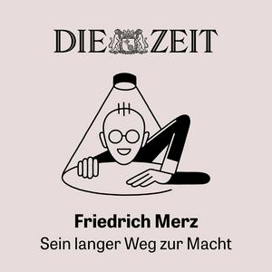 Friedrich Merz: Sein langer Weg zur Macht