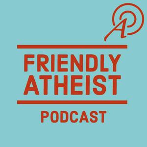 Höre Friendly Atheist Podcast in der App.