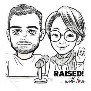 Raised! ...with love.
