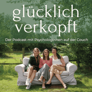 glücklich verkopft - der Psychologie Podcast