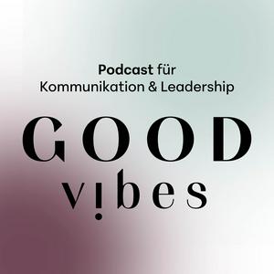 good vibes communication and leadership podcast